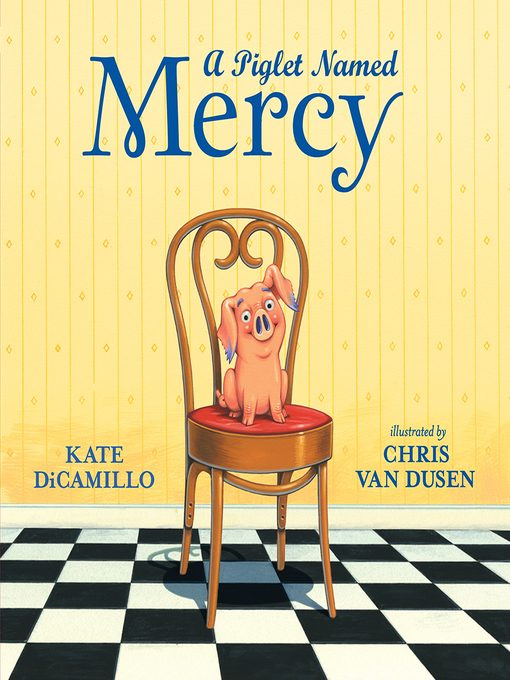 Title details for A Piglet Named Mercy by Kate DiCamillo - Available